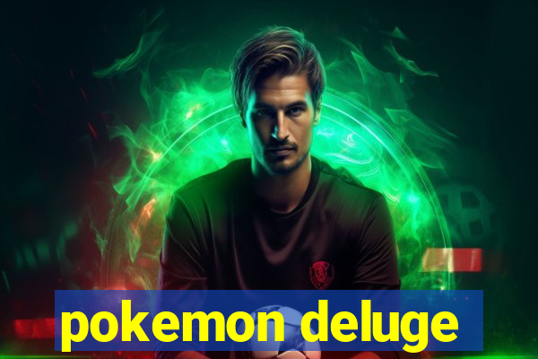 pokemon deluge